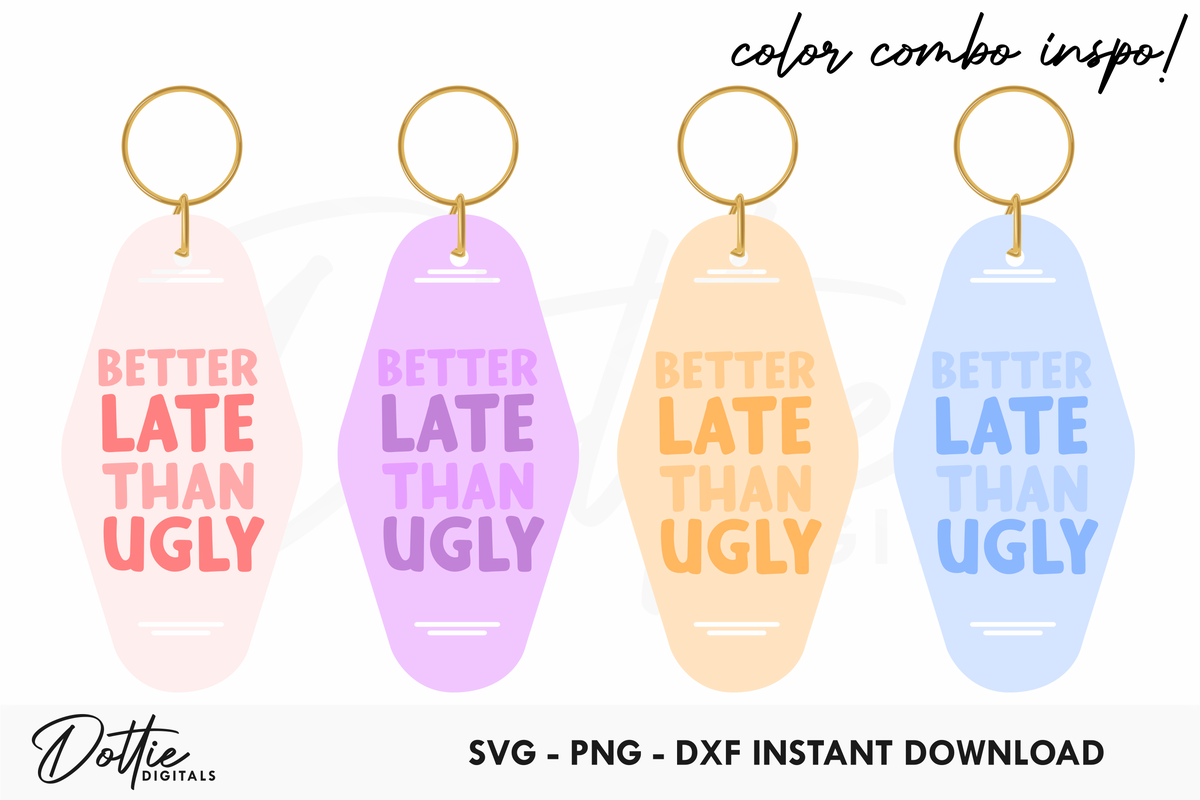 Better Late Than Ugly Quote Motel Keychain SVG PNG