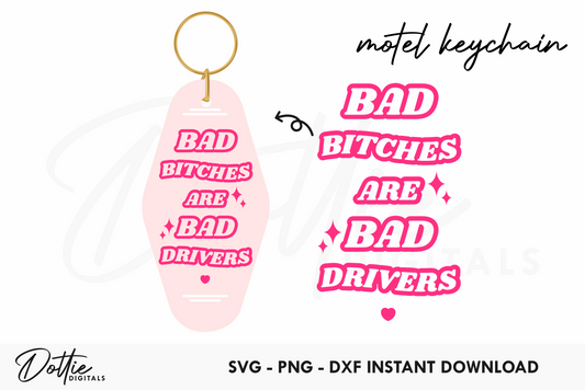 Bad Bitches Are Bad Drivers Funny Quote Motel Keychain SVG PNG
