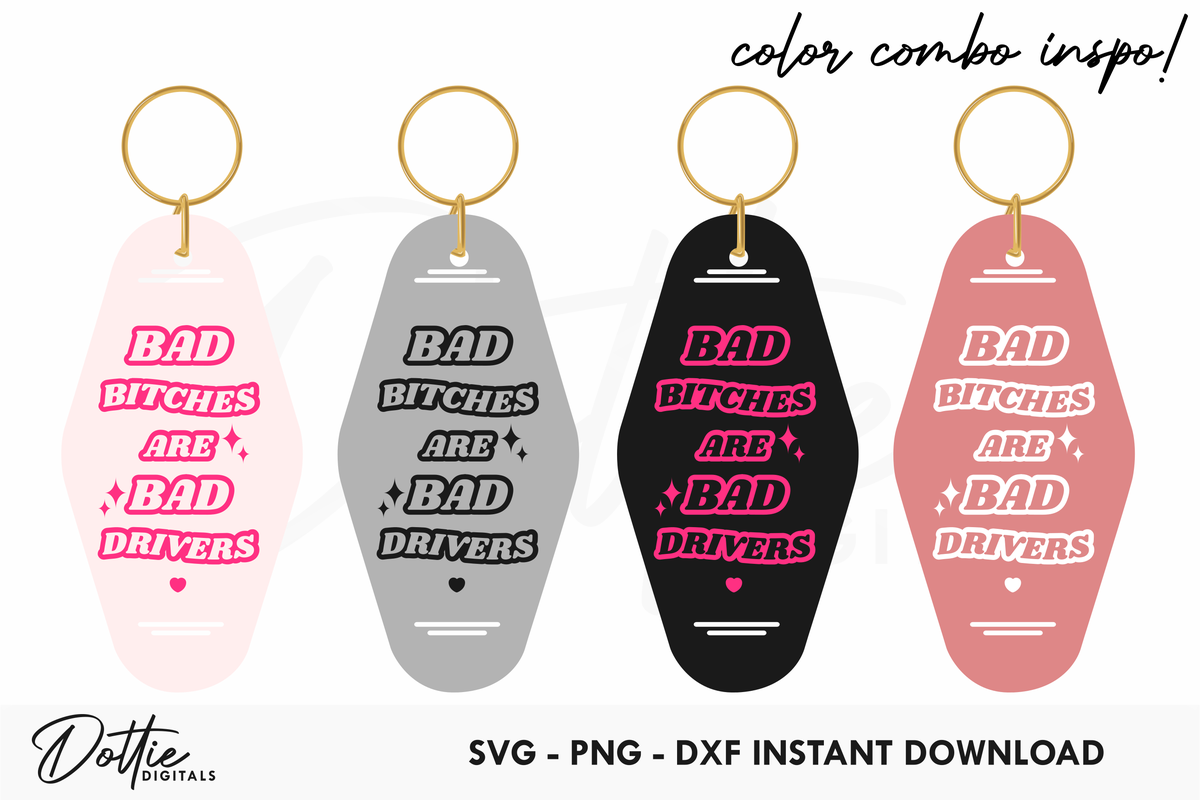 Bad Bitches Are Bad Drivers Funny Quote Motel Keychain SVG PNG