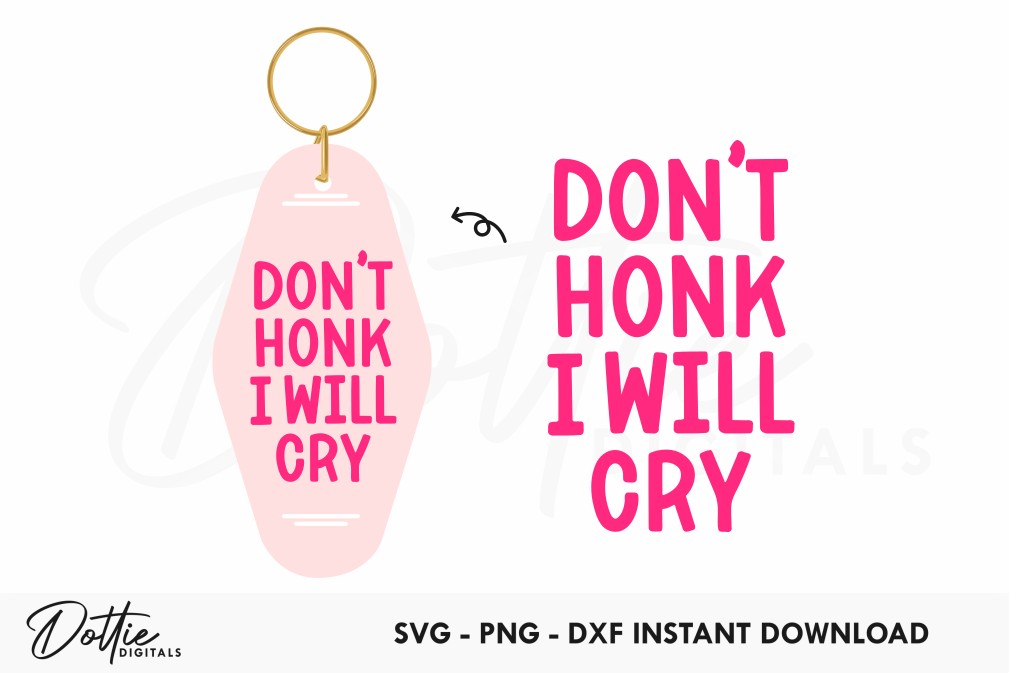 Don't Honk I Will Cry Quote Motel Keychain SVG PNG