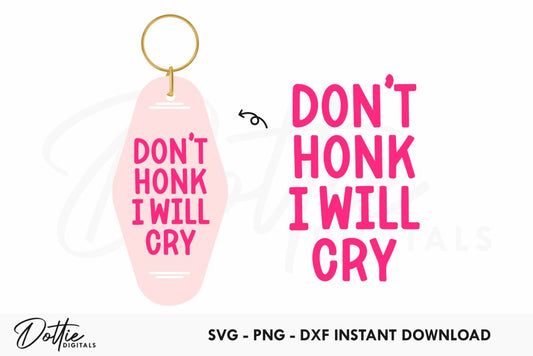 Don't Honk I Will Cry Quote Motel Keychain SVG PNG