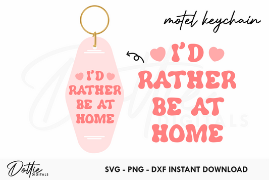 I'd Rather Be At Home Quote Motel Keychain SVG PNG