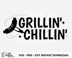 Grillin' Chillin' SVG PNG DXF File Digital Download Craft File - BBQ Barbeque Apron Design