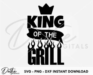 King Of The Grill SVG PNG DXF File Digital Download Craft File - BBQ Barbeque Apron Design