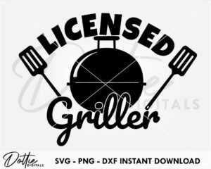 Licensed Griller SVG PNG DXF File Digital Download Craft File - BBQ Barbeque Apron Design