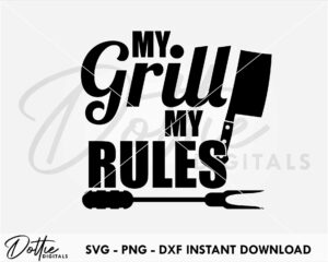 My Grill My Rules SVG PNG DXF File Digital Download Craft File - BBQ Barbeque Apron Design