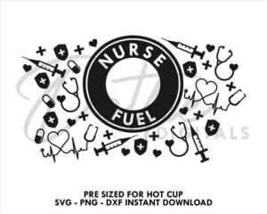 Nurse Fuel Starbucks Cup SVG Medical Hot Cup Svg PNG DXF Nursing Cutting File 16oz Grande Instant Digital Download Travel Coffee Cricut