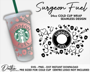 Surgeon Fuel Starbucks Cold Cup SVG PNG DXF Dr Medical Cutting File 24oz Venti Cup Instant Digital Download Needle Stethoscope