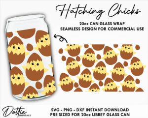 Easter Hatching Chicks 20oz Libbey Glass Can Opening Hatched Eggs SVG Libbey Can Spring Wrap Svg PNG DXF Libbey Cup Cutting File