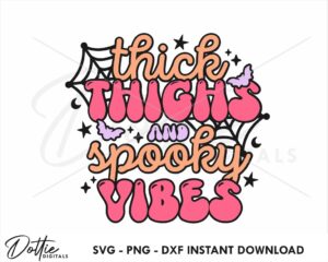 Thick Thighs and Spooky Vibes SVG PNG DXF