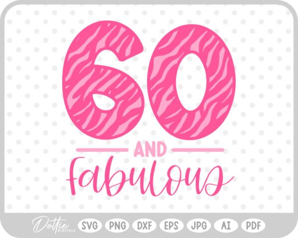 60 & Fabulous Tiger Print SVG PNG DXF – Cricut Silhouette Cutting File