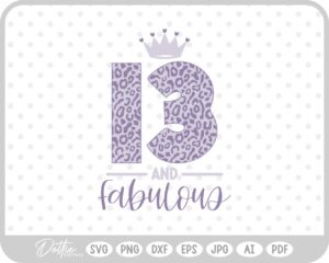 13 & Fabulous Leopard Print SVG PNG DXF – Cricut Silhouette Cutting File