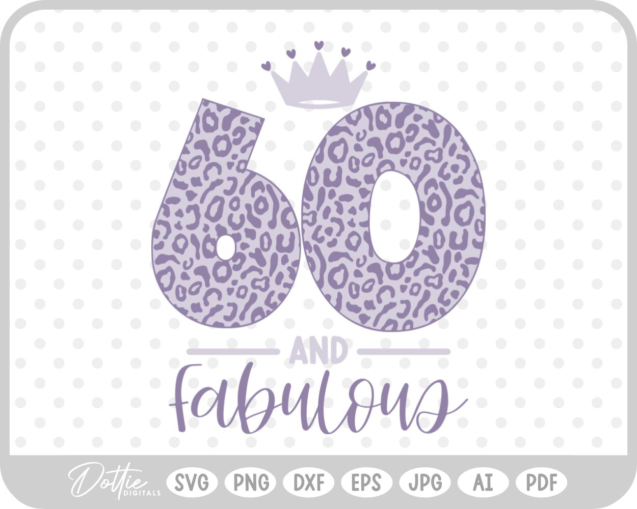 60 & Fabulous Leopard Print SVG PNG DXF – Cricut Silhouette Cutting File