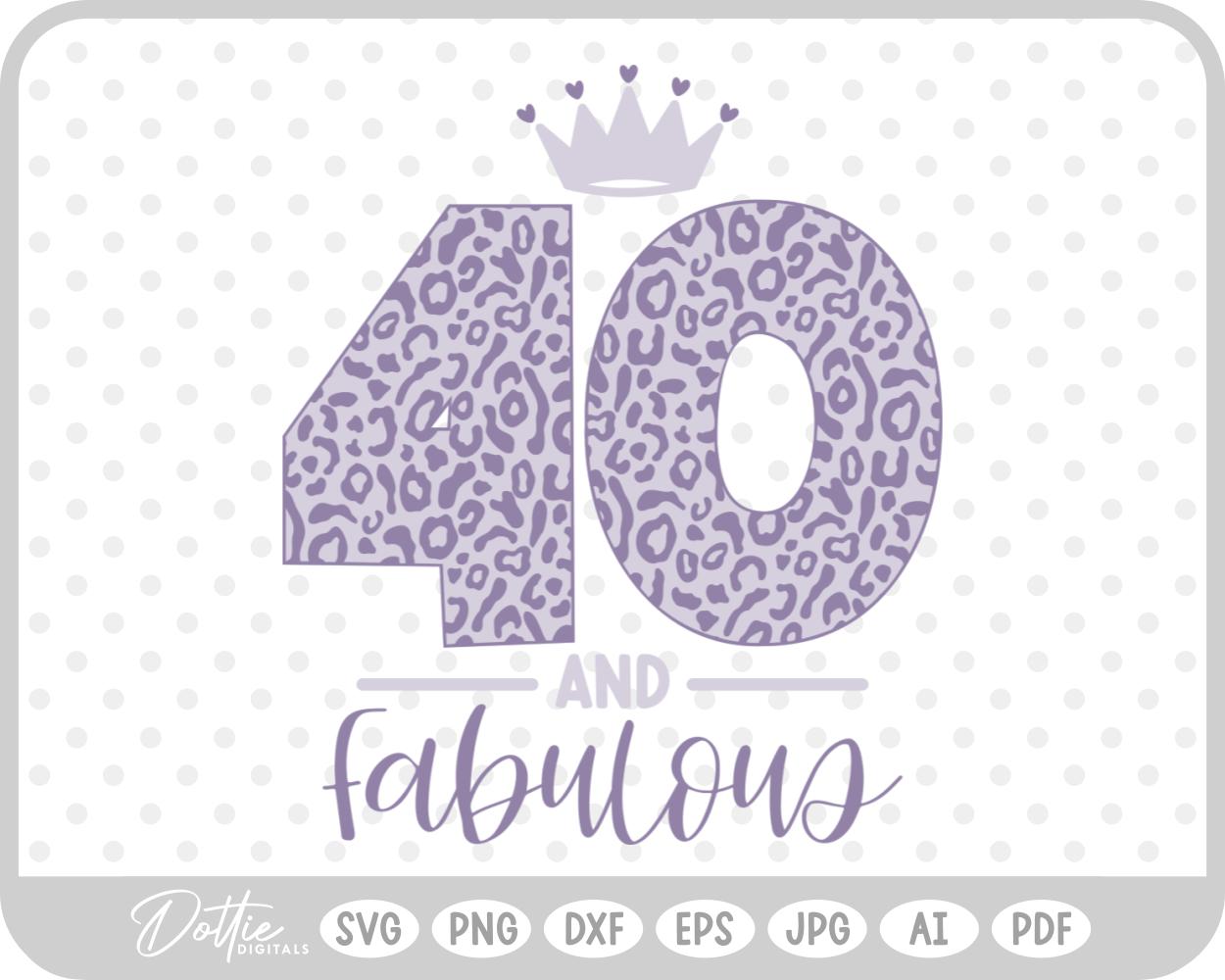 40 & Fabulous Leopard Print SVG PNG DXF – Cricut Silhouette Cutting File