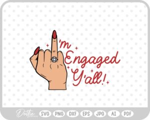 I'm Engaged Y'all Wedding Ring Finger SVG PNG DXF – Cricut Silhouette Cutting File