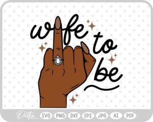 Wife to be Finger SVG PNG DXF – Cricut Silhouette Cutting File