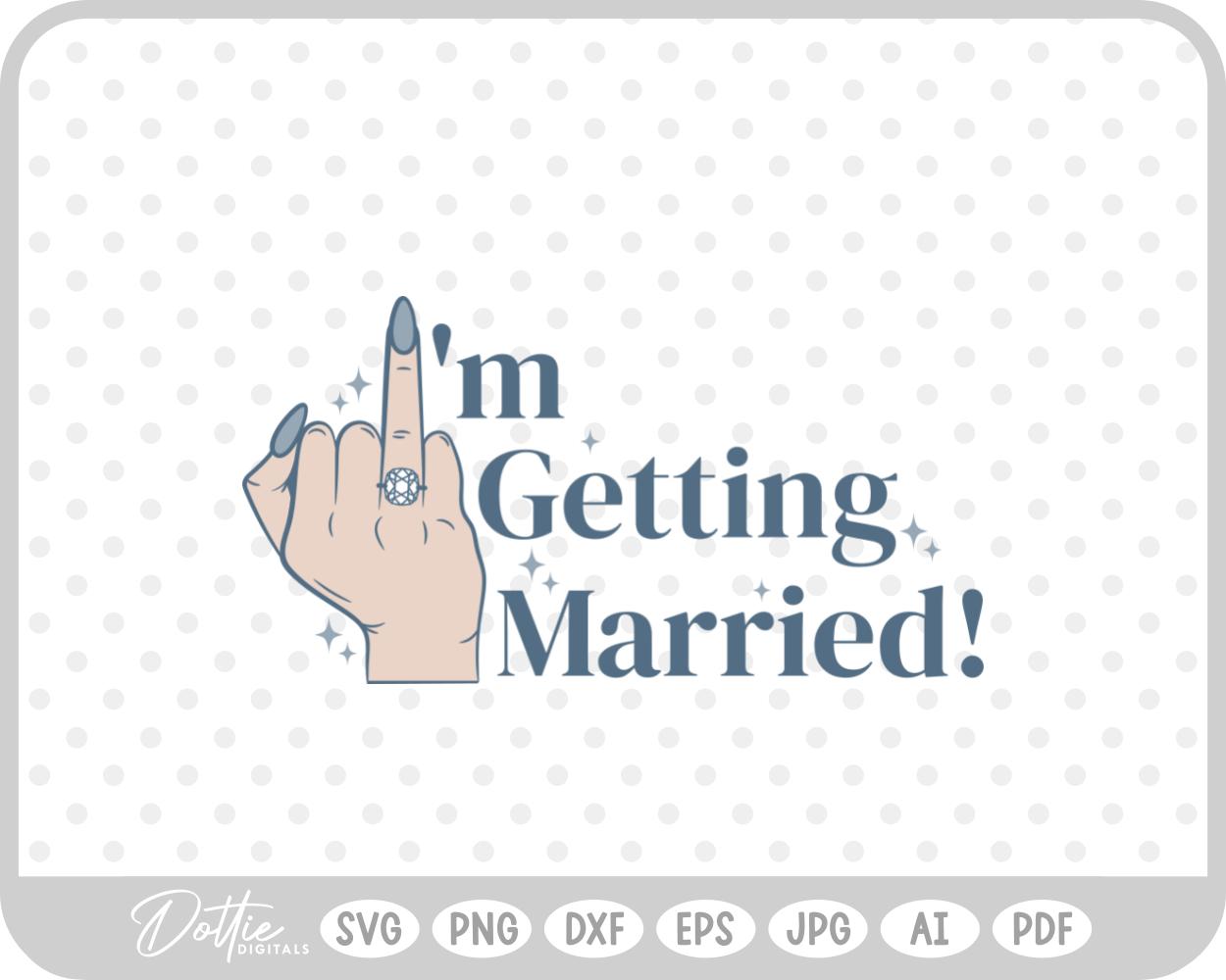 I'm Getting Married Ring Finger SVG PNG DXF – Cricut Silhouette Cutting File
