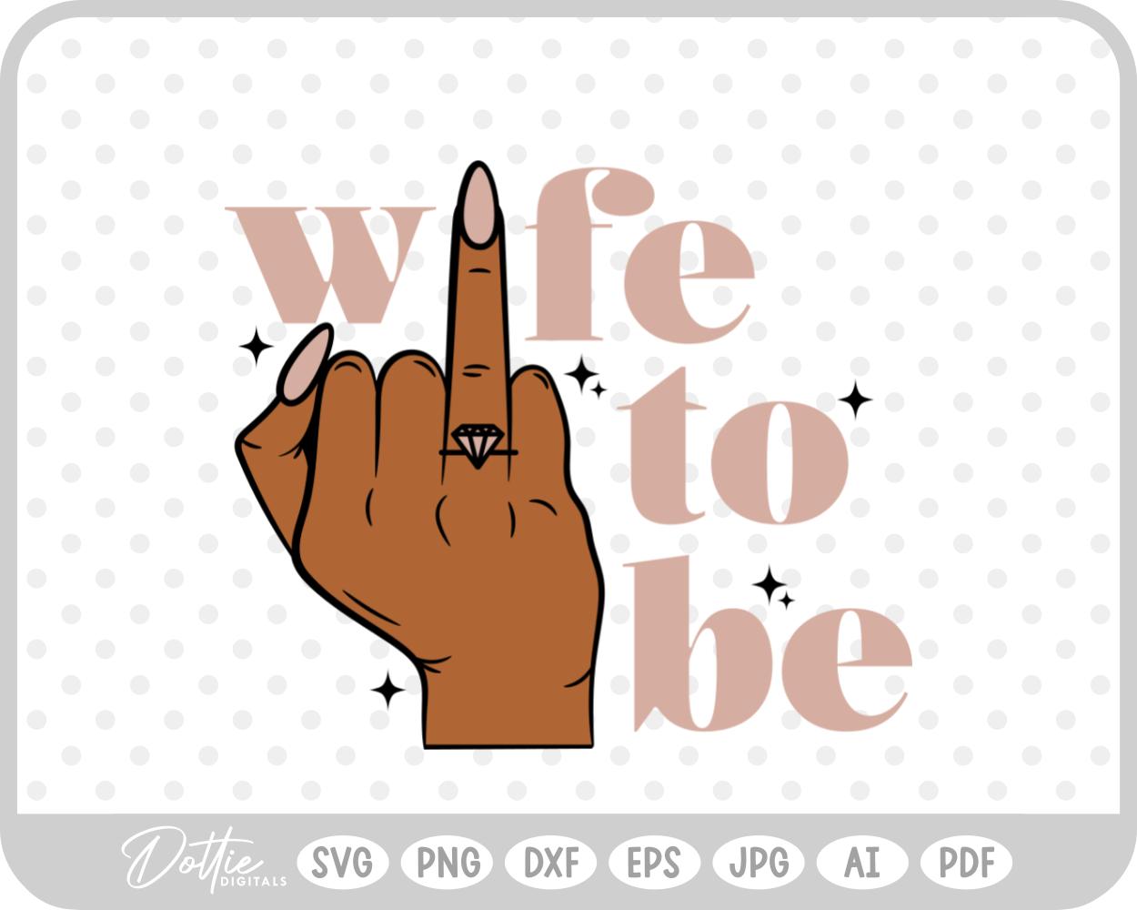 Wife To Be Ring Finger SVG PNG DXF – Cricut Silhouette Cutting File