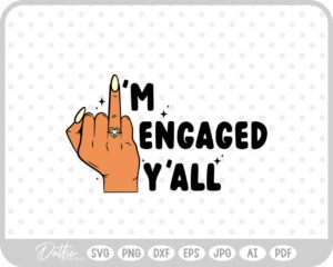 I'm Engaged Y'all Wedding Ring Finger SVG PNG DXF – Cricut Silhouette Cutting File