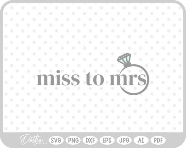 Miss To Mrs Wedding Ring SVG PNG DXF – Cricut Silhouette Cutting File