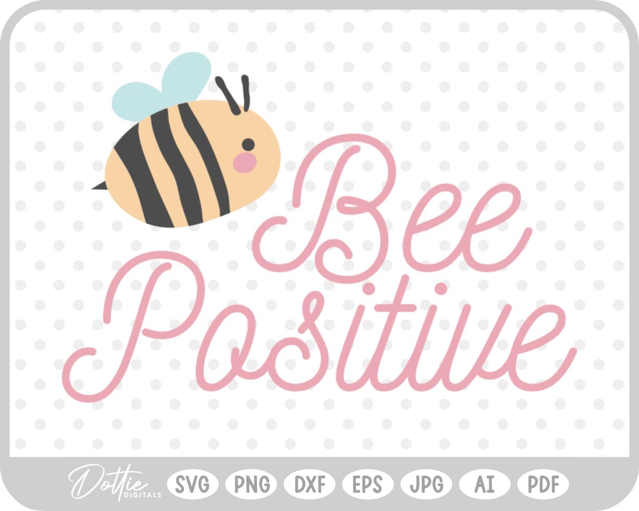 Bee Positive SVG PNG DXF – Cricut Silhouette Cutting File