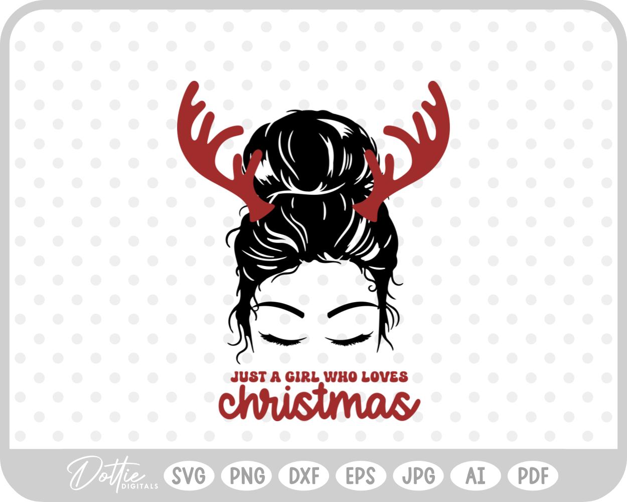Just A Girl Who Loves Christmas Messy Bun Girl Quote Festive Mom SVG PNG DXF – Cricut Silhouette Cutting File