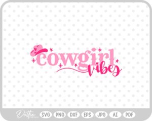 Cowgirl Vibes SVG PNG DXF – Cricut Silhouette Cutting File