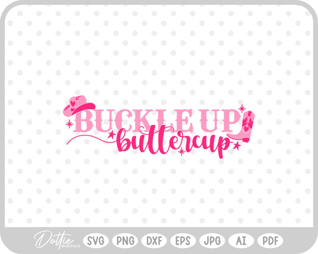 Buckle Up Buttercup Cowgirl SVG PNG DXF – Cricut Silhouette Cutting File