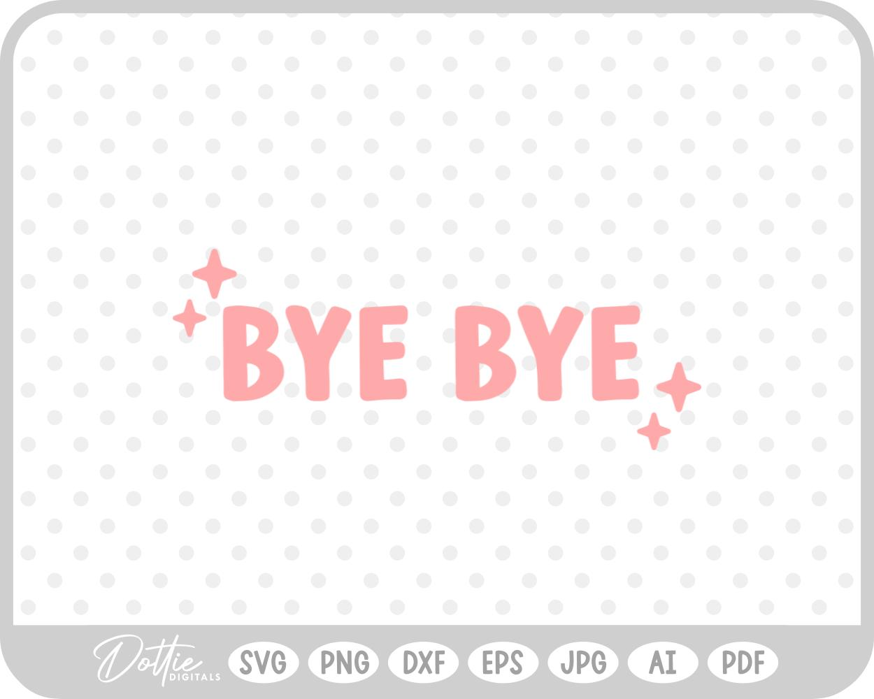 Bye Bye Sparkle SVG PNG DXF – Cricut Silhouette Cutting File