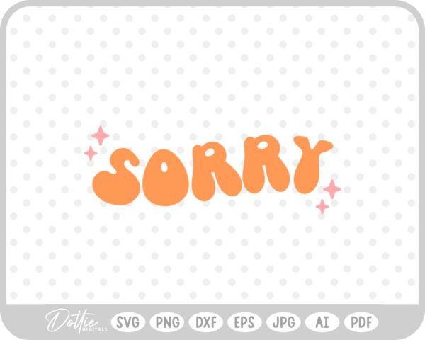 Sorry Retro SVG PNG DXF – Cricut Silhouette Cutting File
