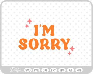 I'm Sorry Sparkle SVG PNG DXF – Cricut Silhouette Cutting File