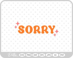 Sorry Sparkle SVG PNG DXF – Cricut Silhouette Cutting File