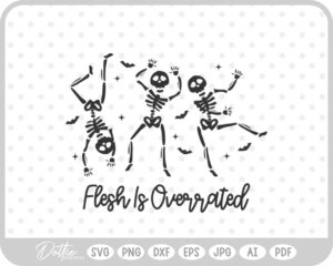 Flesh Is Overrated Quote Cute Dancing Skeleton Sketch Drawing SVG PNG DXF – Cricut Silhouette Cutting File