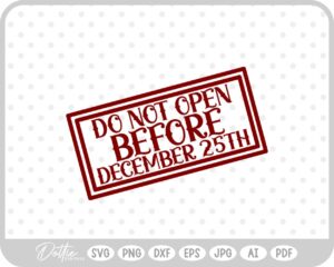 Do Not Open Before Dec 25th Christmas Gift Label Stamp SVG PNG DXF – Cricut Silhouette Cutting File