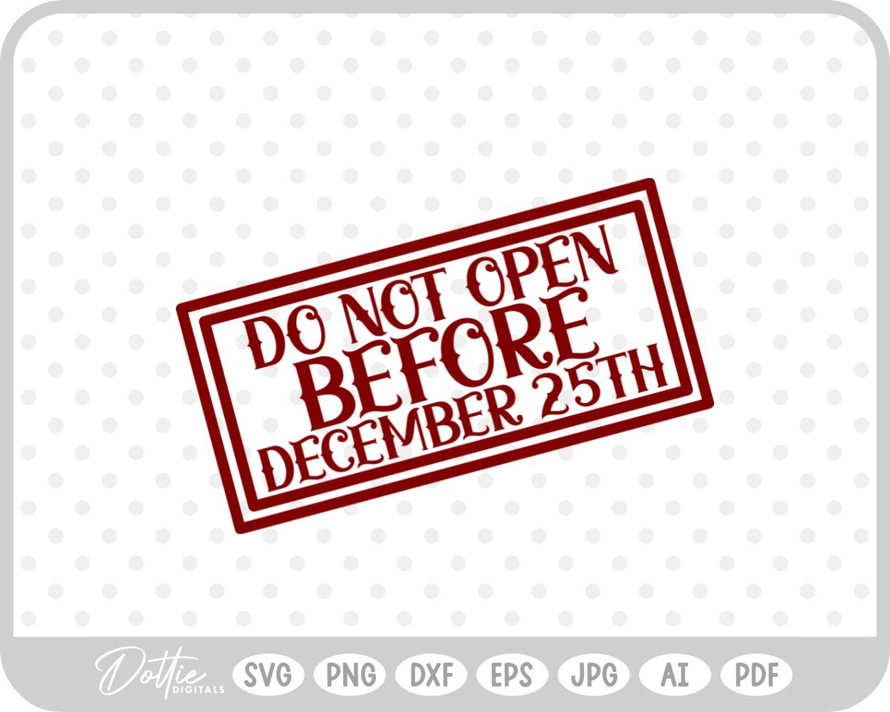Do Not Open Before Dec 25th Christmas Gift Label Stamp SVG PNG DXF – Cricut Silhouette Cutting File