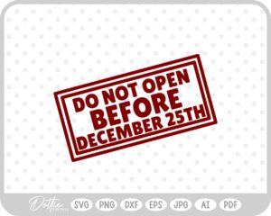 Do Not Open Before Dec 25th Christmas Gift Label Stamp SVG PNG DXF – Cricut Silhouette Cutting File