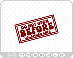 Do Not Open Before Dec 25th Christmas Gift Label Stamp SVG PNG DXF – Cricut Silhouette Cutting File