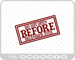 Do Not Open Before Dec 25th Christmas Gift Label Stamp SVG PNG DXF – Cricut Silhouette Cutting File