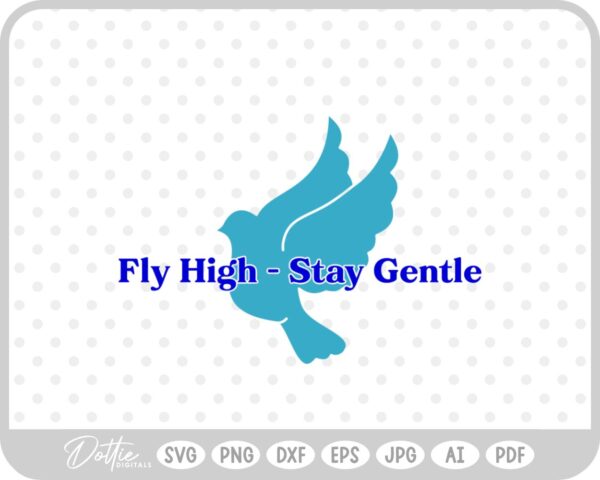Fly High Stay Gentle Dove SVG PNG DXF – Cricut Silhouette Cutting File