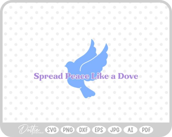Spread Peace Like A Dove SVG PNG DXF – Cricut Silhouette Cutting File