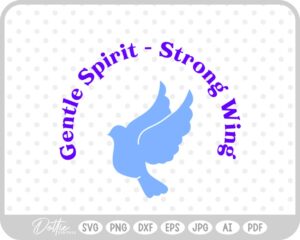 Gentle Spirit Strong Wings Dove Quote SVG PNG DXF – Cricut Silhouette Cutting File