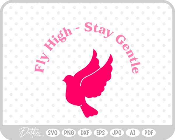 Fly High Stay Gentle Dove SVG PNG DXF – Cricut Silhouette Cutting File