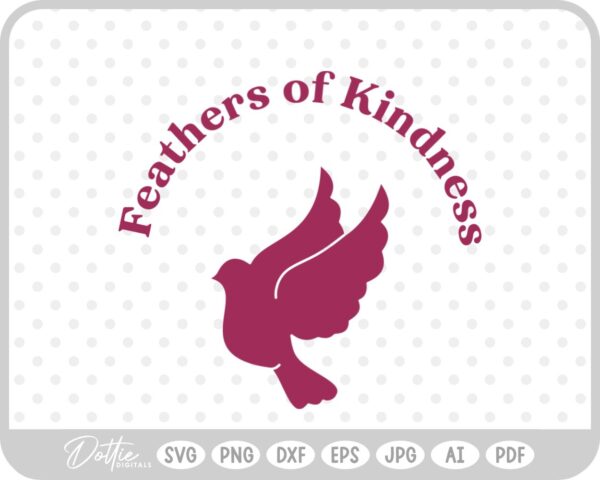 Feathers of Kindness Dove Quote SVG PNG DXF – Cricut Silhouette Cutting File