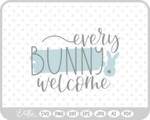 Every Bunny Welcome Easter Quote Spring SVG PNG DXF – Cricut Silhouette Cutting File
