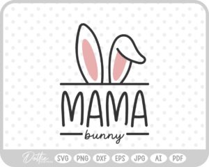 Mama Easter Bunny Ears Family Quote Spring SVG PNG DXF – Cricut Silhouette Cutting File