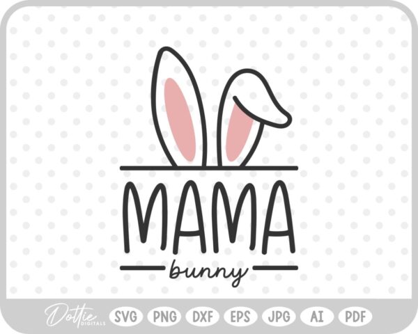 Mama Easter Bunny Ears Family Quote Spring SVG PNG DXF – Cricut Silhouette Cutting File