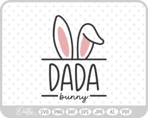 Dada Dad Easter Bunny Ears Family Quote Spring SVG PNG DXF – Cricut Silhouette Cutting File