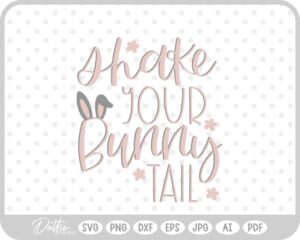 Shake Your Bunny Tail Easter Quote Spring SVG PNG DXF – Cricut Silhouette Cutting File