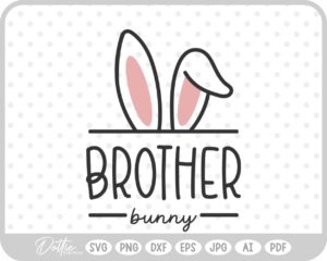 Brother Easter Bunny Ears Family Quote Spring Sibling SVG PNG DXF – Cricut Silhouette Cutting File