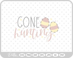 Gone Hunting Easter Egg Quote Spring Bunny SVG PNG DXF – Cricut Silhouette Cutting File